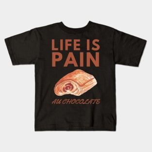 Life Is Pain - Au Chocolate | Desert Picture With Big Text In Midde Kids T-Shirt